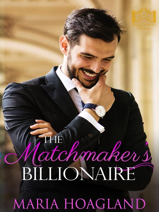 Title details for The Matchmaker's Billionaire by Maria Hoagland - Available